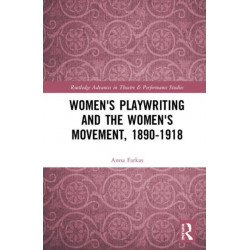 Women's Playwriting and the Women's Movement, 1890-1918