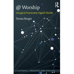 @ Worship: Liturgical Practices in Digital Worlds