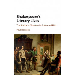 Shakespeare's Literary Lives: The Author as Character in Fiction and Film