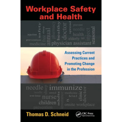 Workplace Safety and Health: Assessing Current Practices and Promoting Change in the Profession