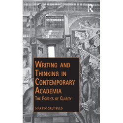 Writing and Thinking in Contemporary Academia: The Poetics of Clarity