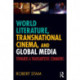 World Literature, Transnational Cinema, and Global Media: Towards a Transartistic Commons