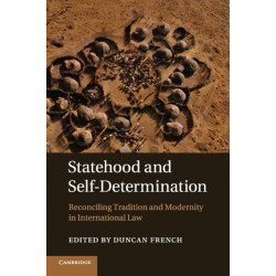 Statehood and Self-Determination: Reconciling Tradition and Modernity in International Law