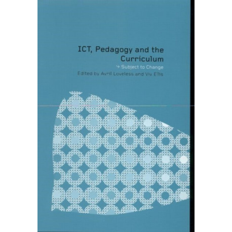 ICT, Pedagogy and the Curriculum: Subject to Change