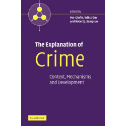 The Explanation of Crime: Context, Mechanisms and Development