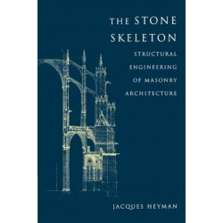 The Stone Skeleton: Structural Engineering of Masonry Architecture