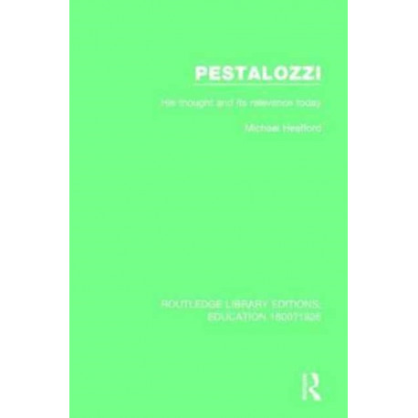 Pestalozzi: His Thought and its Relevance Today