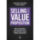 Selling Your Value Proposition: How to Transform Your Business into a Selling Organization