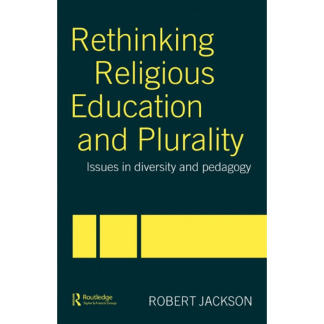 Rethinking Religious Education and Plurality: Issues in Diversity and Pedagogy