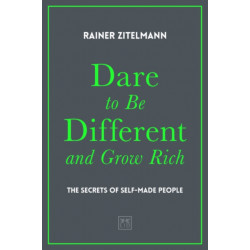 Dare to be Different and Grow Rich: The Secrets of Self-Made People
