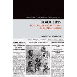 Black 1919: Riots, Racism and Resistance in Imperial Britain
