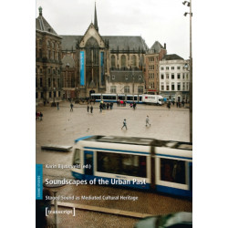 Soundscapes of the Urban Past: Staged Sound as Mediated Cultural Heritage