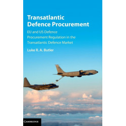 Transatlantic Defence Procurement: EU and US Defence Procurement Regulation in the Transatlantic Defence Market