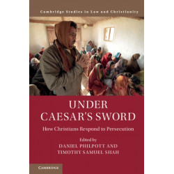 Under Caesar's Sword: How Christians Respond to Persecution