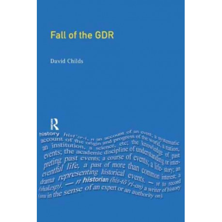 The Fall of the GDR: Germany's Road to Unity