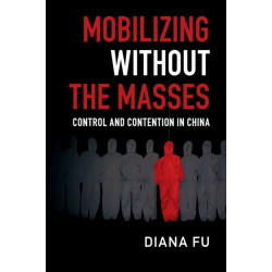 Mobilizing without the Masses: Control and Contention in China