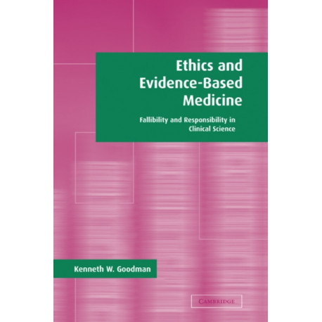 Ethics and Evidence-Based Medicine: Fallibility and Responsibility in Clinical Science
