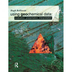 Using Geochemical Data: Evaluation, Presentation, Interpretation