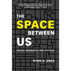 The Space between Us: Social Geography and Politics