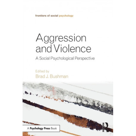 Aggression and Violence: A Social Psychological Perspective