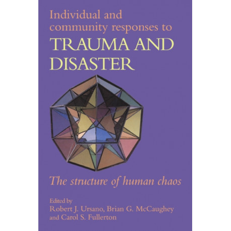 Individual and Community Responses to Trauma and Disaster: The Structure of Human Chaos