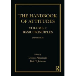 The Handbook of Attitudes, Volume 1: Basic Principles: 2nd Edition