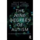 The Nine Degrees of Autism: A Developmental Model for the Alignment and Reconciliation of Hidden Neurological Conditions