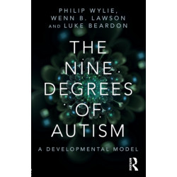 The Nine Degrees of Autism: A Developmental Model for the Alignment and Reconciliation of Hidden Neurological Conditions