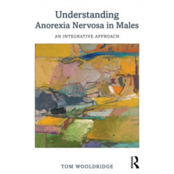 Understanding Anorexia Nervosa in Males: An Integrative Approach