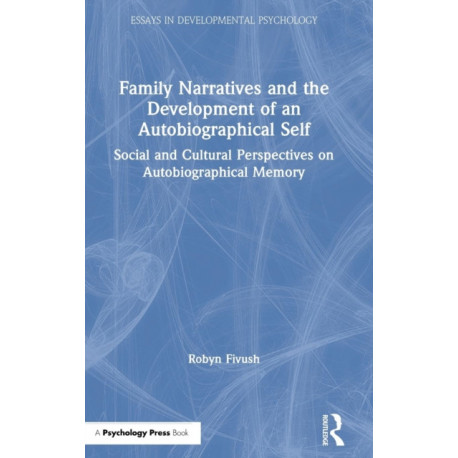 Family Narratives and the Development of an Autobiographical Self: Social and Cultural Perspectives on Autobiographical Memory