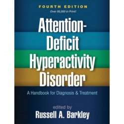 Attention-Deficit Hyperactivity Disorder, Fourth Edition: A Handbook for Diagnosis and Treatment