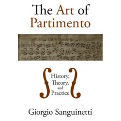 The Art of Partimento: History, Theory, and Practice