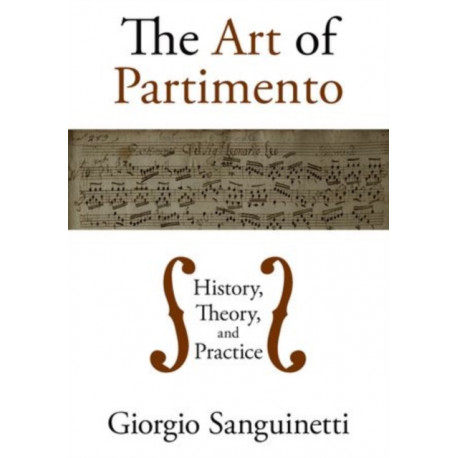 The Art of Partimento: History, Theory, and Practice