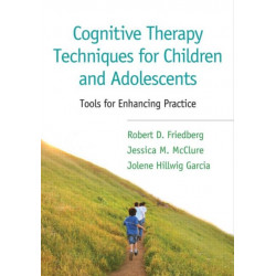 Cognitive Therapy Techniques for Children and Adolescents: Tools for Enhancing Practice