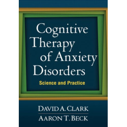 Cognitive Therapy of Anxiety Disorders: Science and Practice