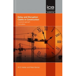 Delay and Disruption Claims in Construction: A practical approach