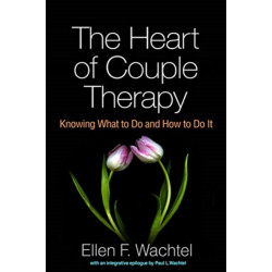 The Heart of Couple Therapy: Knowing What to Do and How to Do It