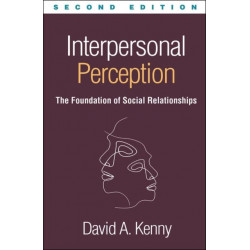 Interpersonal Perception, Second Edition: The Foundation of Social Relationships