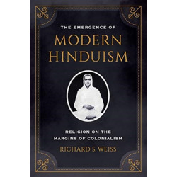 The Emergence of Modern Hinduism: Religion on the Margins of Colonialism
