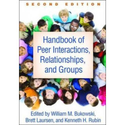 Handbook of Peer Interactions, Relationships, and Groups, Second Edition