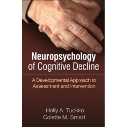 Neuropsychology of Cognitive Decline: A Developmental Approach to Assessment and Intervention