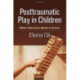 Posttraumatic Play in Children: What Clinicians Need to Know