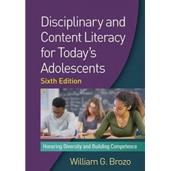 Disciplinary and Content Literacy for Today's Adolescents, Sixth Edition: Honoring Diversity and Building Competence