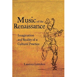 Music of the Renaissance: Imagination and Reality of a Cultural Practice