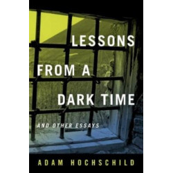 Lessons from a Dark Time and Other Essays