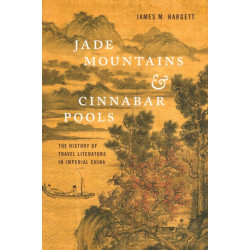 Jade Mountains and Cinnabar Pools: The History of Travel Literature in Imperial China