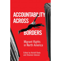 Accountability Across Borders: Migrant Rights in North America