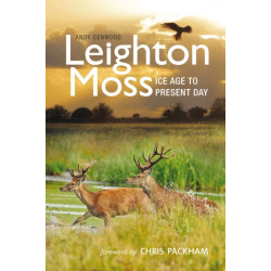 Leighton Moss: Ice Age to Present Day