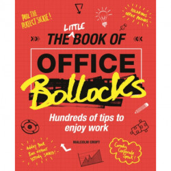 The Little Book of Office Bollocks: Banish Monday-to-Friday, 9-to-5 office boredom!