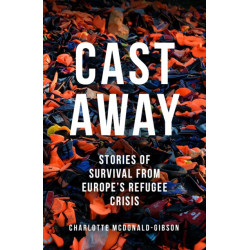 Cast Away: Stories of Survival from Europe's Refugee Crisis